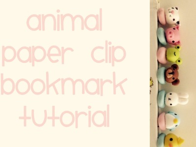 Polymer Clay Tutorial: How to make a Kawaii Animal Paperclip Bookmark