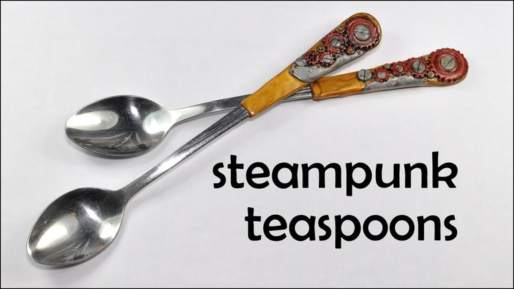 Steampunk your teaspoons! Polymer clay TUTORIAL