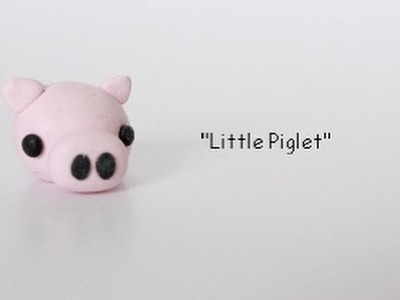 Polymer Clay Tutorial: "Little Piglet"