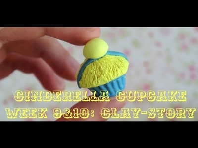 Polymer Clay Cinderella Cupcake Tutorial: Week9&10~Clay-Story