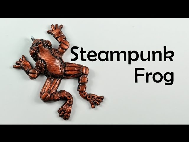 Steampunk Frog - polymer clay TUTORIAL