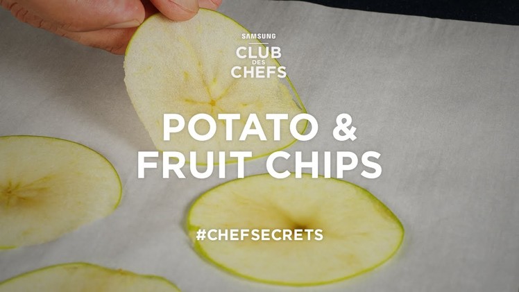 Club des Chefs #ChefSecrets - How to make potato chips and fruit chips