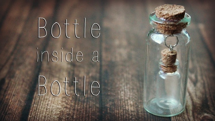 DIY: Bottle inside a Bottle Charm! Bottleception. 