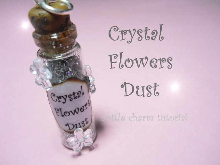 Crystal Flowers Dust ❃ Bottle Charm Tutorial ❃ How to - DIY