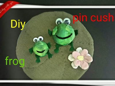 Diy: How to make a frog pin cushion