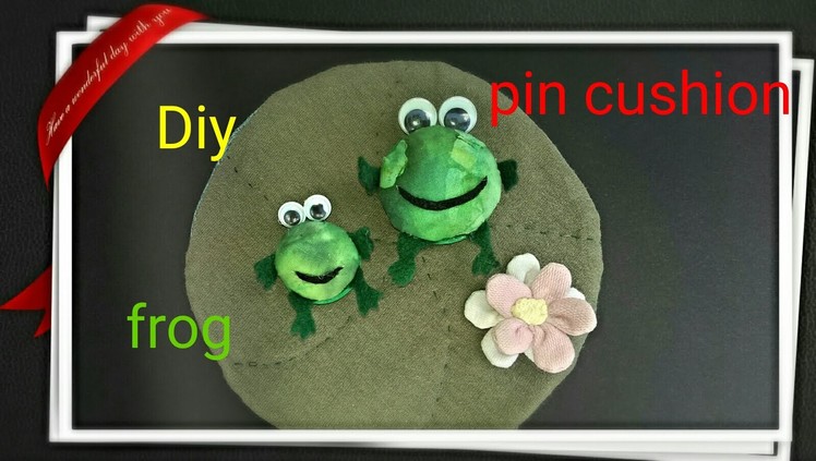 Diy: How to make a frog pin cushion