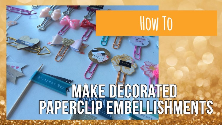 How To ~ Make Decorated Paperclip Embellishments