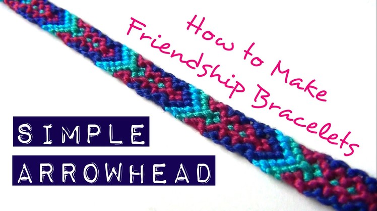 How to Make Friendship Bracelets ♥ Simple Arrowhead