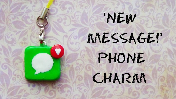 'New Message!' Phone Charm- Polymer Clay Tutorial