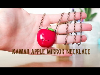 Polymer Clay Kawaii Apple Mirror Necklace Charm Tutorial | Pasteldaisy