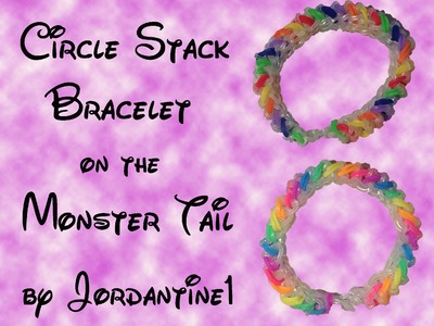 Circle Stack Bracelet made on the Monster Tail -Rainbow Loom