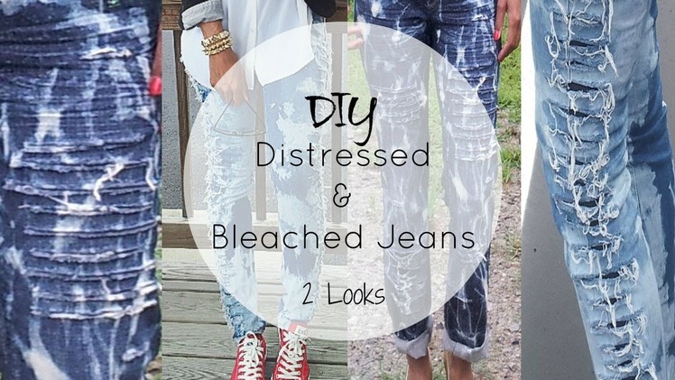 DIY | Super Easy Distressed & Bleached Jeans | 2 Looks