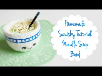 Homemade Squishy Tutorial~ Noodle Soup Bowl