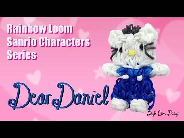 Rainbow Loom Sanrio Characters Series: Dear Daniel (Single Loom)