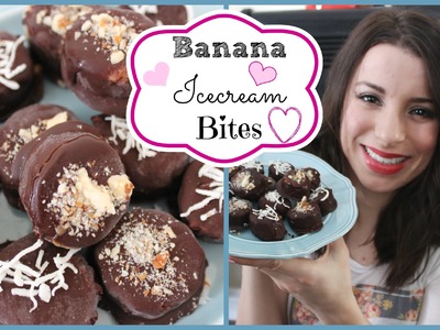 ♡ ♥ How To & Recipe: Banana Ice-cream Bites ♥ ♡ Healthy, Dairy Free & No-Bake