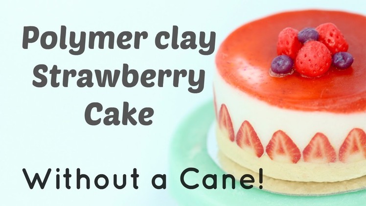 How to make french strawberry cake  - without polymer clay cane!