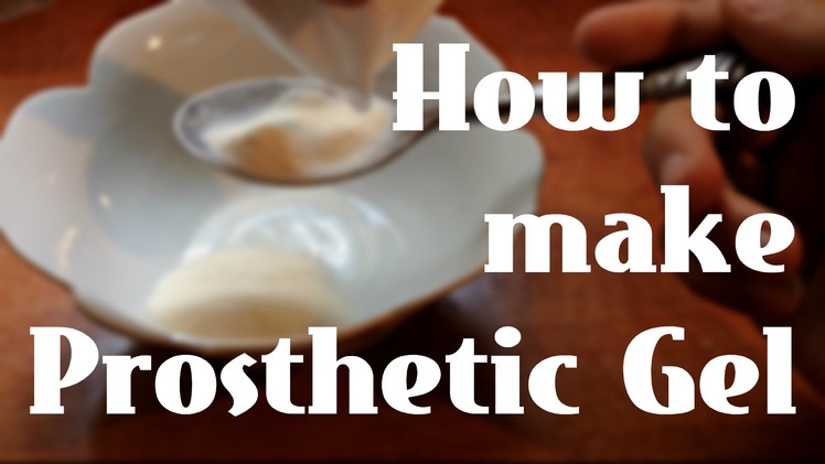 How to make Prosthetic Gel