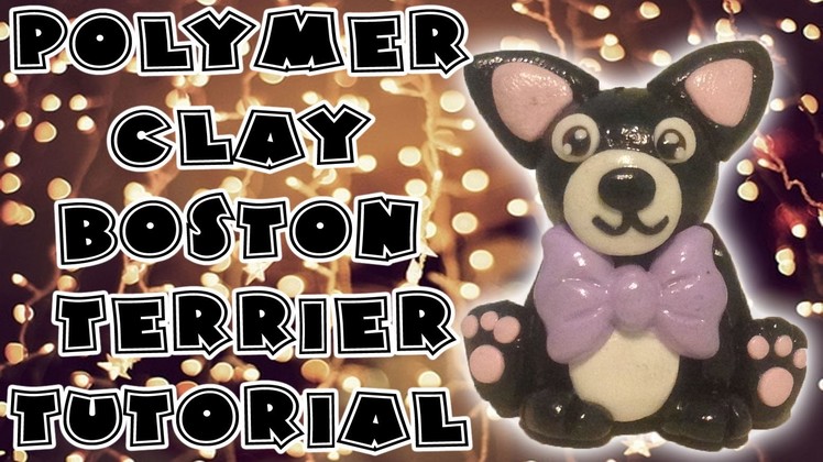 Polymer Clay Boston Terrier Tutorial