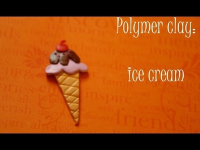 Polymer Clay: Ice cream tutorial