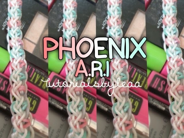 Rainbowloom PHOENIX A.R.I bracelet Tutorial|tutorialsbyleaa