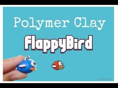 Tutorial : Polymer Clay Flappy BIrd