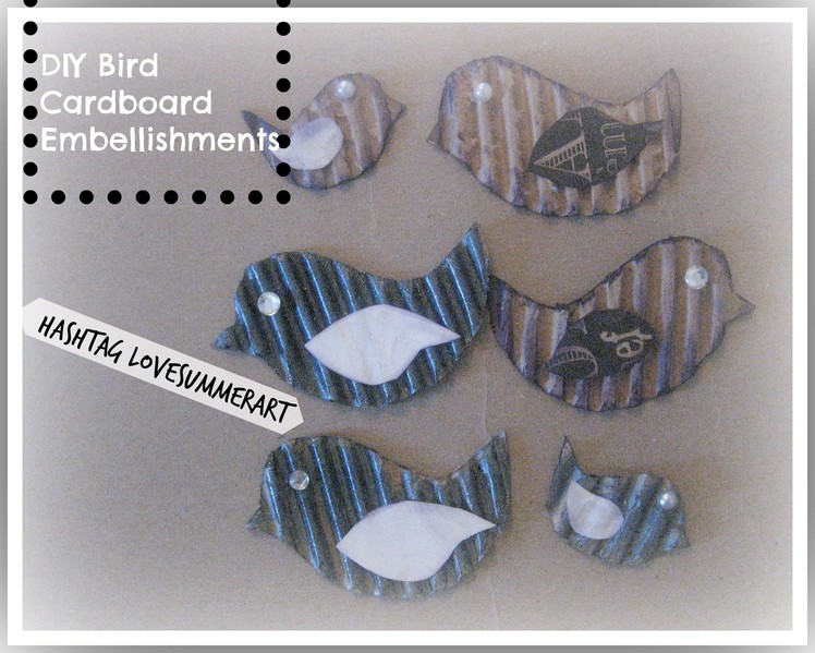 Handmade.DIY Bird Cardboard Embellishments. #lovesummerart