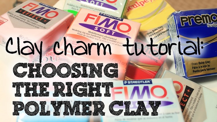 How to make polymer clay charms- Choosing the right clay