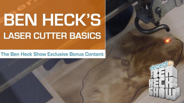 Laser Cutter Basics: Ben Heck Bonus Content