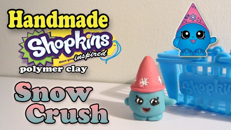 Season 1 Shopkins: How To Make Snow Crush Polymer Clay Tutorial!