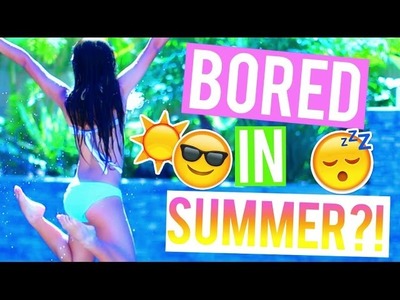 What To Do When You're Bored In Summer! ☼ DIY's, Food, and Activites!