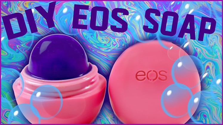 DIY EOS Soap! | Easily Make EOS Soap! | Perfect For School or Work!