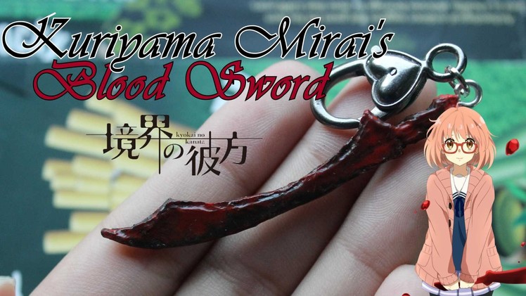 Kuriyama Mirai's Blood Sword Polymer Clay Tutorial