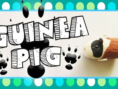 Polymer Clay Guinea Pig Tutorial!