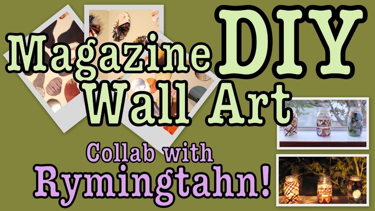 DIY: EASY MAGAZINE WALL ART DECOR! | Collab with Rymingtahn!