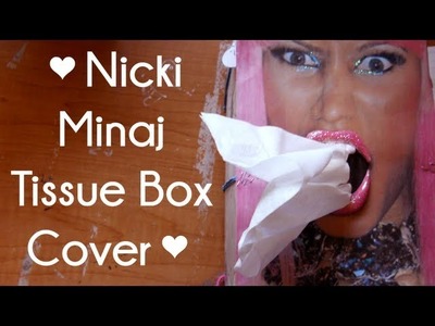 ♥DIY: Nicki Minaj Tissue Box Cover♥