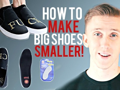 How To Make Big Shoes Fit Smaller!