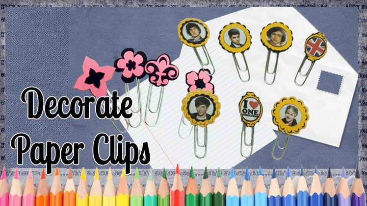 Decorate Paper Clips - 1Direction - Back to School Ideas