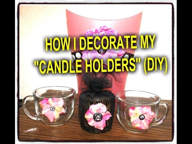 HOW I DECORATE MY CANDLE HOLDERS