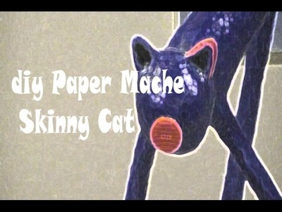 How to Make a Skinny Paper Mache Cat