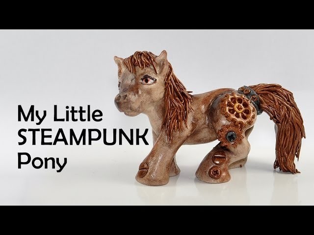 My little steampunk pony - polymer clay TUTORIAL