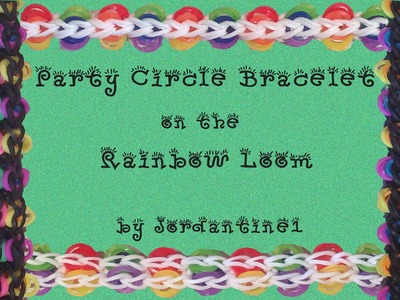 New Party Circle Bracelet - Rainbow Loom, Crazy Loom, Fun Loom, Wonder Loom