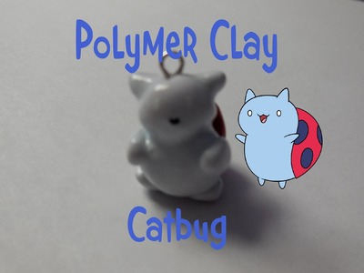 ~Polymer Clay Catbug Charm Tutorial~