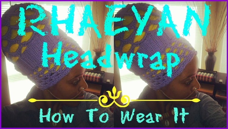 ♦ 9 ♦ Part 1 - The RHAEYAN Turban.Headwrap - How To Wear Tutorial