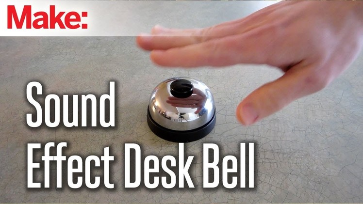 DIY Hacks & How To's: Sound Effect Desk Bell