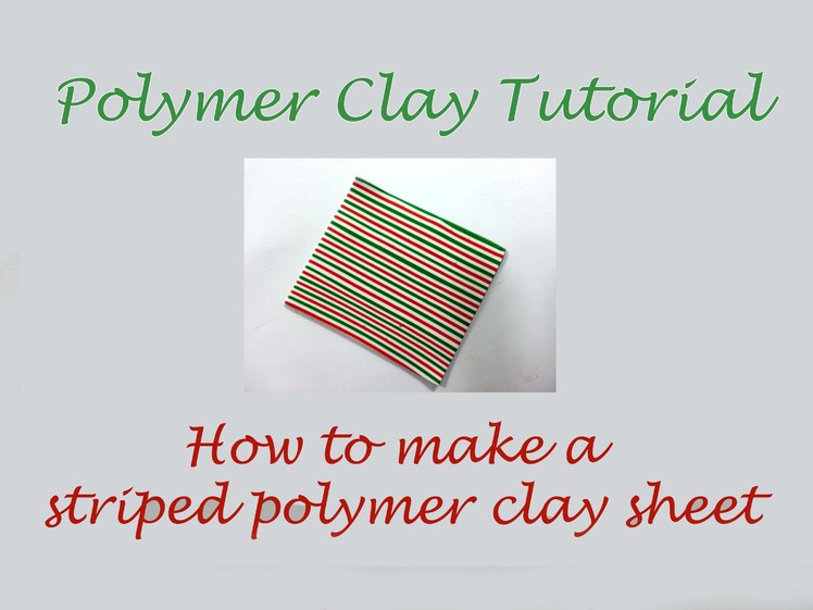 Polymer Clay Tutorial - How to Make a Striped Sheet - Lesson #4