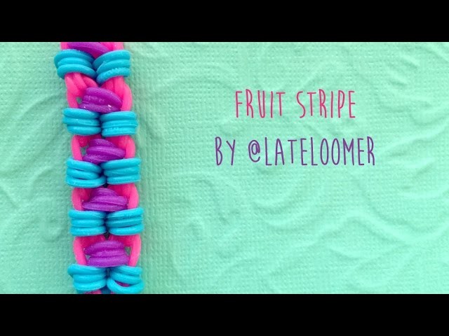 Rainbow Loom Bands Fruit Stripe by @LateLoomer