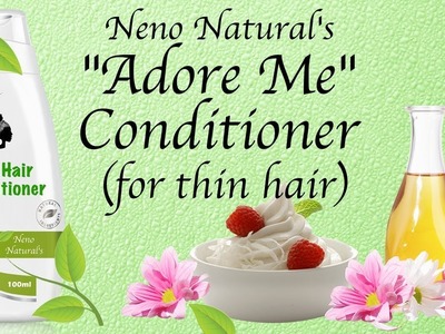 "Adore Me" DIY Conditioner For Thin Hair ~  The Tutorial