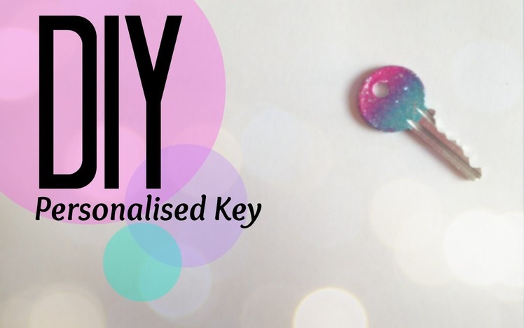 DIY| Personalise Your Key
