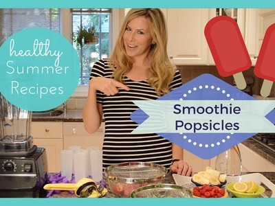 How To Make Smoothie Popsicles | Kathryn Tamblyn