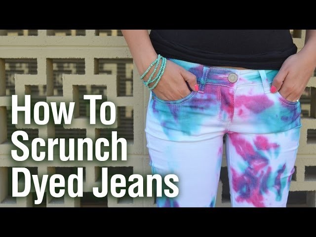 How To Scrunch Dyed Jeans